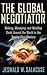 Global Negotiator: Making, Managing and Mending Deals Around the World in the Twenty-First Century