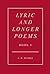 Lyric And Longer Poems: Book 1