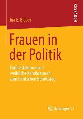 Frauen in Der Politik: Einflussfaktoren Auf Weibliche Kandidaturen Zum Deutschen Bundestag