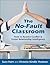 The No-Fault Classroom: Tools to Resolve Conflict & Foster Relationship Intelligence