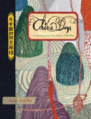 China Days: A Visual Journal from China's Wild West (Hardcover)