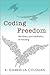 Coding Freedom: The Ethics and Aesthetics of Hacking