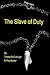 The Slave of Duty