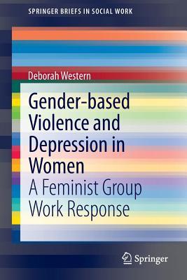 Gender-Based Violence and Depression in Women: A Feminist Group Work Response (ebook)