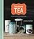 Modern Tea: A Fresh Look at an Ancient Beverage