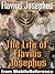 The Life of Flavius Josephus or Autobiography of Flavius Josephus. Interlinked edition. Incl: maps, timelines, family trees, coinage (Mobi Classics)
