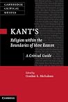 Kant's Religion Within the Boundaries of Mere Reason Kant's Religion Within the Boundaries of Mere Reason
