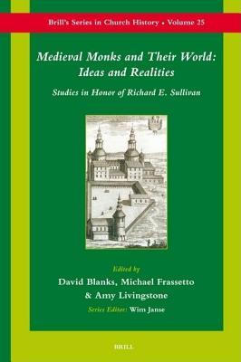 Medieval Monks and Their World: Ideas and Realities - Studies in Honor of Richard Sullivan