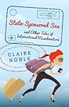 State-Sponsored Sex by Claire  Noble