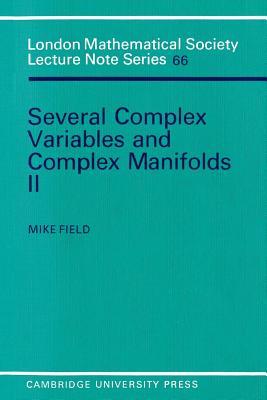 Several Complex Variables and Complex Manifolds II: In Two Parts (London Mathematical Society Lecture Note Series Book 66)