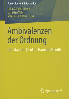 Ambivalenzen Der Ordnung: Der Staat Im Denken Hannah Arendts