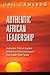 Authentic African Leadership by Gail Cameron