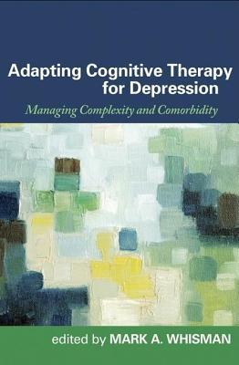 Adapting Cognitive Therapy for Depression: Managing Complexity and Comorbidity (Kindle Edition)