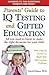 Parents' Guide to IQ Testing and Gifted Education: All You Need to Know to Make the Right Decisions for Your Child