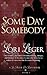 Some Day Somebody (La Fleur...