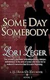 Some Day Somebody by Lori Leger