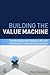 Building the Value Machine by Peter Cheverton