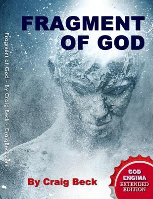 Fragment of God: The God Enigma Extended Edition (Kindle Edition)