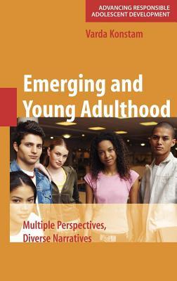 Emerging and Young Adulthood: Multiple Perspectives, Diverse Narratives. Advancing Responsible Adolescent Development.