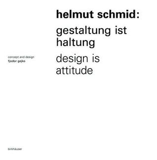 Helmut Schmid Gestaltung Ist Haltung / Design Is Attitude