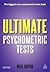 Ultimate Psychometric Tests: Over 1000 Verbal Numerical Diagrammatic and IQ Practice Tests