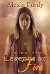 Legends of Fire by Alexia Purdy