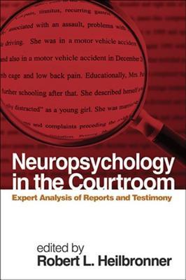 Neuropsychology in the Courtroom: Expert Analysis of Reports and Testimony