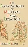 The Foundations of Medieval Papal Legation
