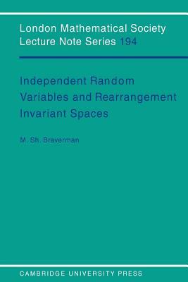 Independent Random Variables and Rearrangement Invariant Spaces (London Mathematical Society Lecture Note Series Book 194)