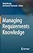 Managing Requirements Knowledge
