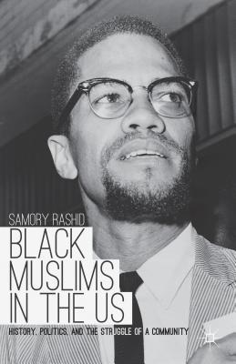 Black Muslims in the Us: History, Politics, and the Struggle of a Community