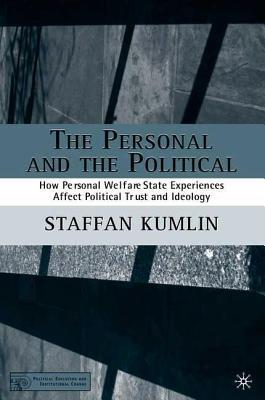 Personal and the Political, The: How Welfare State Experiehnces Affect Political Trust and Ideology. Political Evolution and Institutional Change.