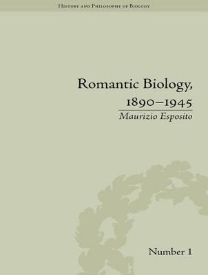 Romantic Biology, 1890 1945