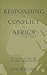 Responding to Conflict in Africa: The United Nations and Regional Organizations