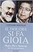Il dolore si fa gioia. Padre Pio e Natuzza. Due vite, un messaggio