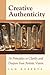 Creative Authenticity: 16 Principles to Clarify and Deepen Your Artistic Vision