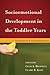 Socioemotional Development in the Toddler Years: Transitions and Transformations