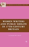 Women Writers and Public Debate in 17th-Century Britain. Early Modern Cultural Studies 1500-1700.