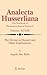 Divine in Husserl and Other Explorations, The. Analecta Husserliana, the Yearbook of Phenomenological Research, Volume XCVIII.