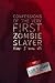 Confessions of the Very First Zombie Slayer (That I Know Of)