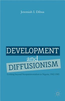 Development and Diffusionism: Looking Beyond Neopatrimonialism in Nigeria, 1962-1985