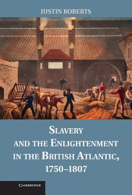 Slavery and the Enlightenment in the British Atlantic, 1750-1807 (ebook)