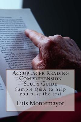 Accuplacer Reading Comprehension Study Guide: Sample Q&A to Help You Pass the Test