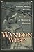 Wanton West: Madams, Money, Murder, and the Wild Women of Montana's Frontier