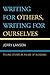 Writing for Others, Writing for Ourselves