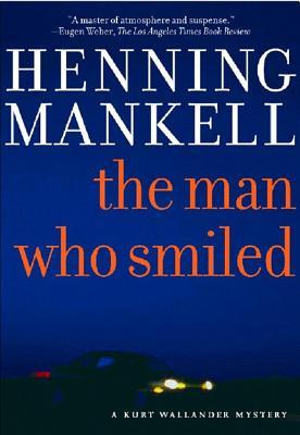 Man Who Smiled: A Kurt Wallander Mystery