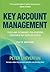 Key Account Management: Tools and Techniques for Achieving Profitable Key Supplier Status