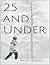25 and Under