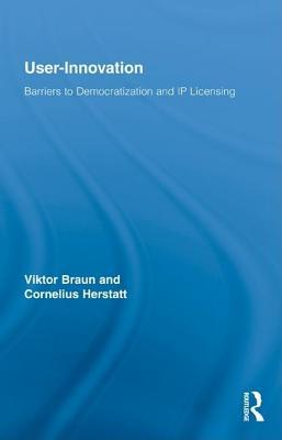 User-Innovation: Barriers to Democratization and IP Licensing