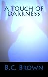 A Touch of Darkness by B.C. Brown